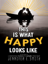 Cover image for This is What Happy Looks Like